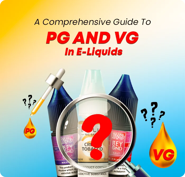 A Comprehensive Guide To PG And VG In E-Liquids