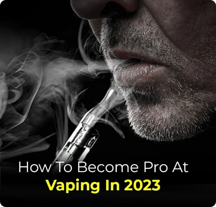 How To Become Pro At Vaping In 2025