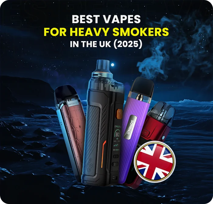 10 Best Vapes for Heavy Smokers in UK 2025