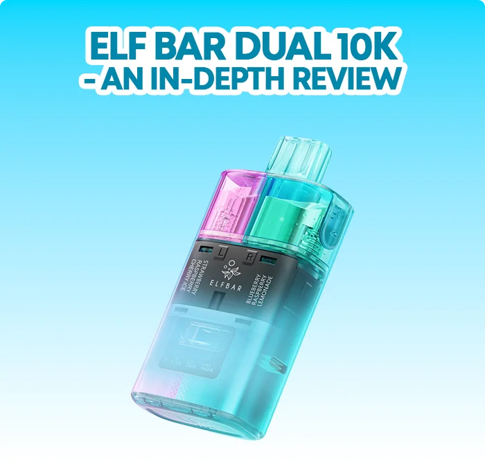 Elf Bar Dual 10K - An In depth Review