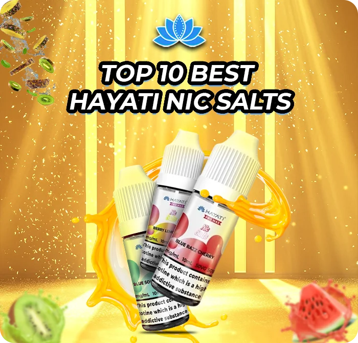 Top 10 Best Hayati Nic Salts