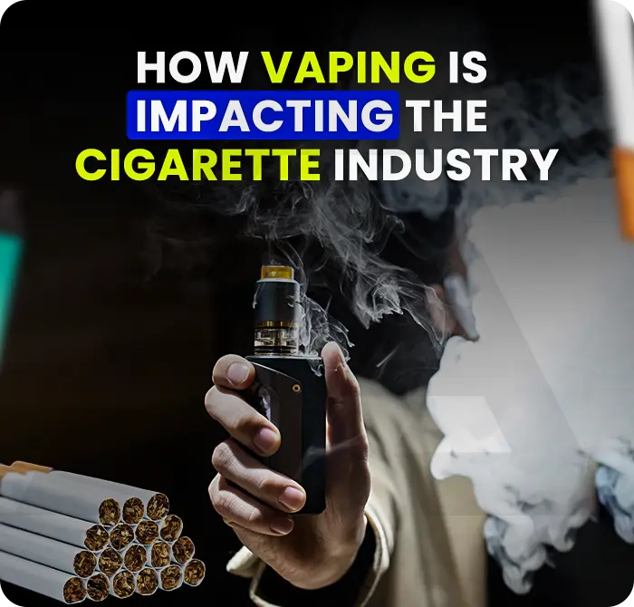 How Is Vaping Impacting The Cigarette Industry?
