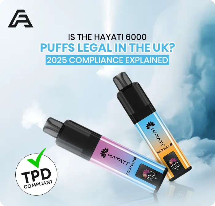 Is the Hayati 6000 Puffs Legal in the UK? 2025 Compliance Explained