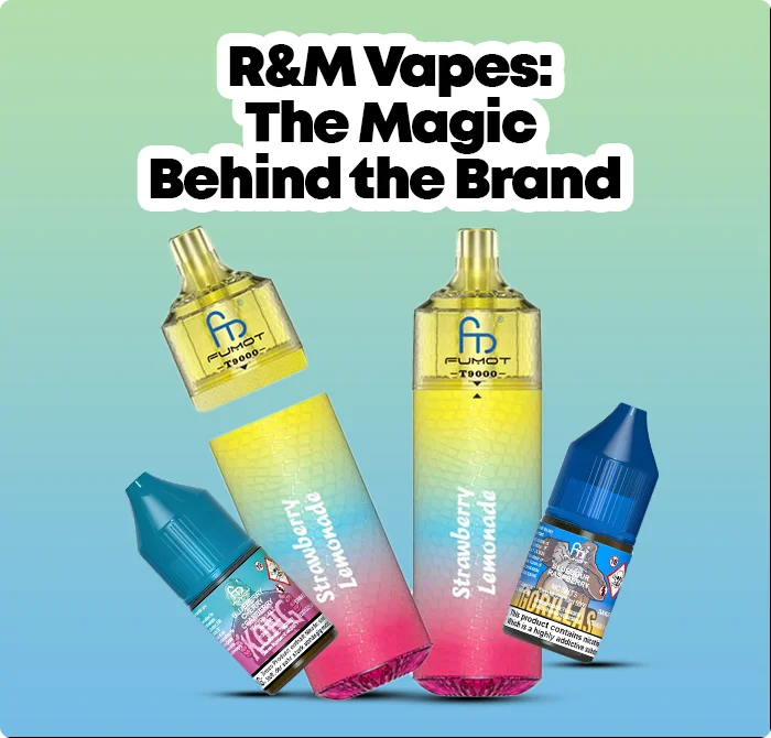 R&M Vapes: The Magic Behind the Brand