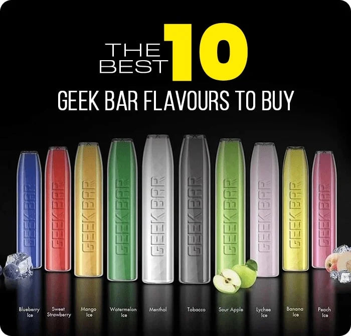 The Best 10 Geek Bar Flavours To Buy