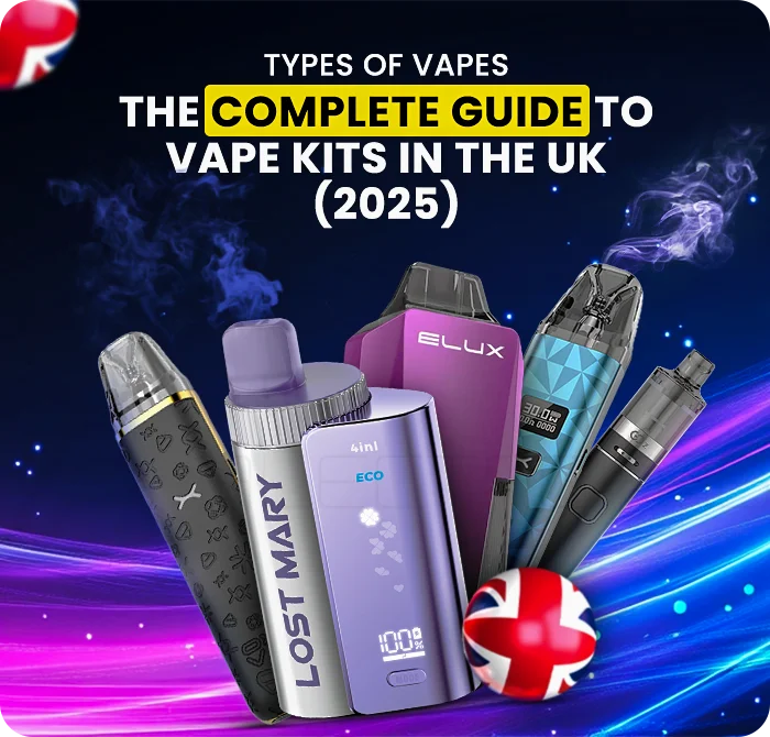 The Complete Guide to Types of Vapes in UK (2025)