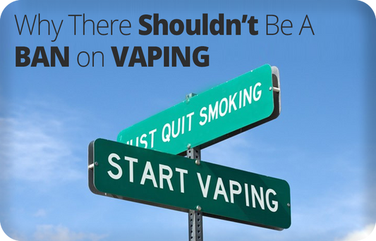 Why there shouldn’t be a ban on vaping?