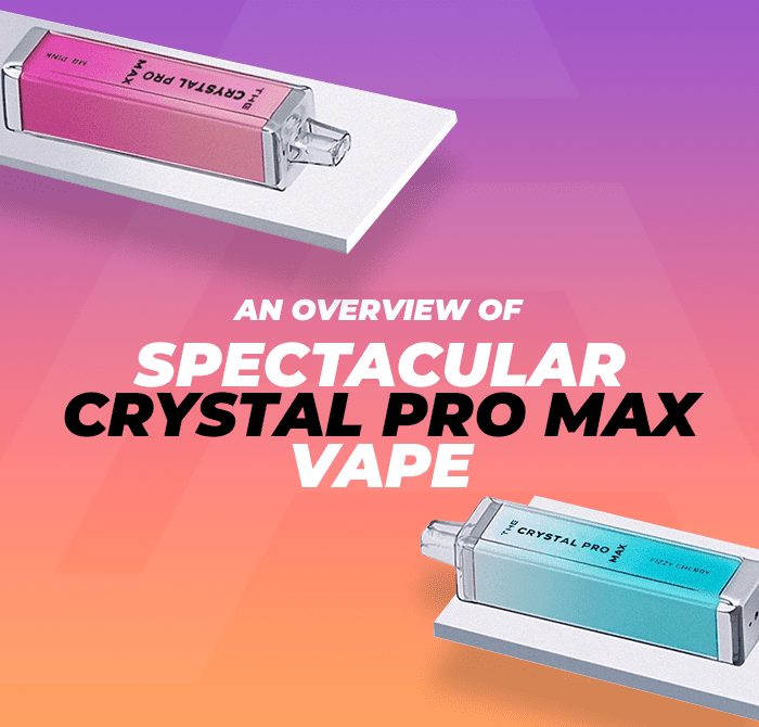 An Overview of Spectacular Crystal Pro Max Vape