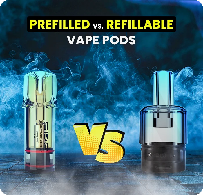 What Are Prefilled vs Refillable Vape Pods